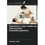 Slackline® Como Medio De Intervención Kinesioterapéutica