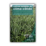 Libro Cultivos Rentables De Clima Cálido