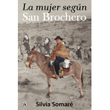 La Mujer Segun San Brochero - Silvia Somare