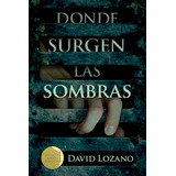 Donde Surgen Las Sombras / David Lozano
