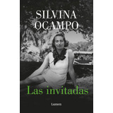 Las Invitadas, De Silvina Ocampo. Editorial Lumen, Tapa Blanda En Español, 2023