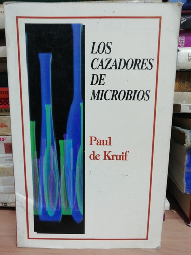 Los Cazadores De Microbios/ Paul De Kruif