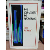 Los Cazadores De Microbios/ Paul De Kruif