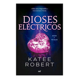 Libro Dioses Eléctricos Katee Robert Martínez Roca