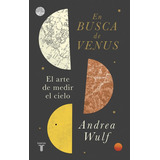 Andrea Wulf : En Busca De Venus - Taurus