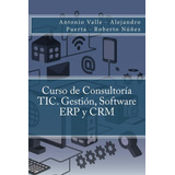 Libro: Curso De Consultoría Tic. Gestión, Software Erp Y Crm