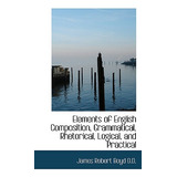 Libro Elements Of English Composition, Grammatical, Rheto...