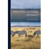 Breeding Of Farm Animals, De Harper, Merritt Wesley 1877-. Editorial Legare Street Pr, Tapa Blanda En Inglés