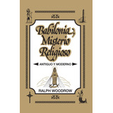 Babilonia, Misterio Religioso - Woodrow, Ralph