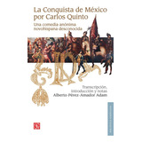La Conquista De México Por Carlos Quinto - Pérez-amador Adam