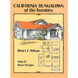 California Bungalows Of The Twenties, De Harry Leon Wilson. Editorial Dover Publications Inc., Tapa Blanda En Inglés