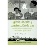 Libro Iglesias Locales Y Construcción De Paz. Los Casos De