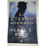 El Eterno Asombro, Pearl S. Buck.  Usado