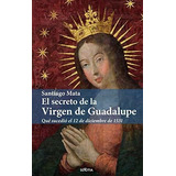 El Secreto De La Virgen De Guadalupe (narrativa Con Valores)