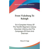 From Vicksburg To Raleigh: Or A Complete History Of The Twelfth Regiment Indiana Volunteer Infant..., De Gage, Moses D.. Editorial Kessinger Pub Llc, Tapa Dura En Inglés