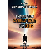 Libro: Experiencias Sobrenaturales Con Dios: Testimonios Rea