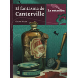 El Fantasma De Canterville - La Estacion, De Wilde, Oscar. Editorial Est.mandioca, Tapa Blanda En Español