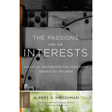 The Passions And The Interests: Political Arguments For Capitalism Before Its Triumph (princeton Classics, 88), De Hirschman, Albert O.. Editorial Princeton University Press, Tapa Blanda En Inglés