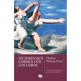 Libro: Mujeres Que Corren Con Lobos. Pinkola Estes, Clarissa