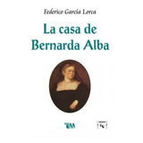 La Casa De Bernarda Alba, De Federico García Lorca. Grupo Editorial Tomo, Tapa Blanda En Español, 2013