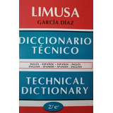 Diccionario Técnico, 2a Ed.  Español Inglés      Inglés  Español: Ingles Español - Español Ingles, De Garcia - Limusa., Vol. Unico. Editorial Limusa, Tapa Blanda, Edición Segunda En Español, 2005