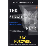 The Singularity Is Near: When Humans Transcend Bio..., De Ray Kurzweil. Editorial Penguin Books En Inglés