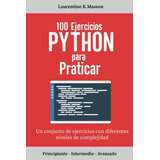Libro: 100 Ejercicios Python Para Praticar: Un Conjunto De |