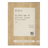 Bizet   La Fleur Que Tu Mavais Jetée (partituras Canto E P