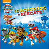 Cachorros Al Rescate! Patrulla Canina 1 (paw Patrol), De Nickelodeon. Editorial Beascoa, Tapa Tapa Blanda En Español