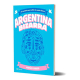 Argentina Bizarra - Matias Bauso - Planeta - Libro