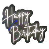 Letrero / Aviso Neon Flex - Happy Birthday Y Personalizado