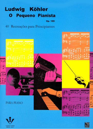 O Pequeno Pianista - Op. 189: 40 Recreações Para Principiantes, De Köhler, Ludwig. Editora Irmãos Vitale Editores Ltda, Capa Mole Em Português, 1947