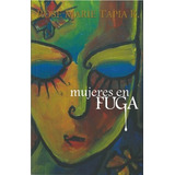 Libro : Mujeres En Fuga - Rose Marie Tapia