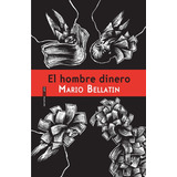 Libro El Hombre Dinero Por Mario Bellatin