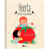 Huerta Cosecha Lo Que Siembras / Monica Martin
