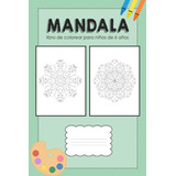 Libro Mandala Libro Colorear Niños 6 Años: Cuader