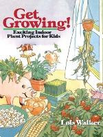 Libro Get Growing! : Exciting Indoor Plant Projects For K...