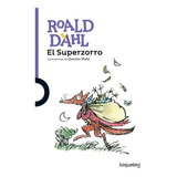 El Superzorro, De Dahl, Roald. Editorial Santillana, Tapa Blanda En Español, 2016