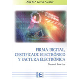 Libro Firma Digital, Certificado Electrónico Y Factura Elec