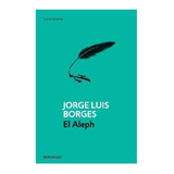 El Aleph, De Borges, Jorge Luis. Serie Contemporánea Editorial Debolsillo, Tapa Blanda En Español, 2011