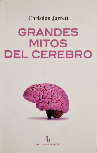 Grandes Mitos Del Cerebro - Christian Jarrett - Ed. Buridán