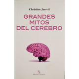 Grandes Mitos Del Cerebro - Christian Jarrett - Ed. Buridán