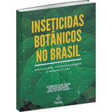 Inseticidas Botânicos No Brasil: Aplicações, Potencialidades E Perspectivas, De Leandro Do Prado Ribeiro. Editora Fealq, Capa Dura, Edição 1 Em Português, 2023