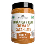 Crema De Cacahuate Orgánica Y Keto Just About Foods 1.3kg