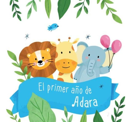 Libro: El Primer Año Adara: Álbum Tu Bebé Complet