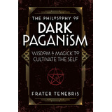 Libro The Philosophy Of Dark Paganism: Wisdom & Magick To...