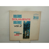 Orquesta Serenata Tropical Boleros Solamente 2 Vinilo Arg