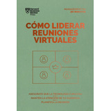 Cómo Liderar Reuniones Virtuales, De Harvard Business Review. Editorial Editorial Reverte, Tapa Blanda En Español, 2023