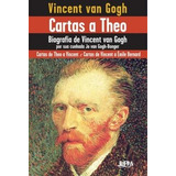 Livro Cartas A Theo: Biografia De Vincent Van Gogh Por Sua Cunhada Jo Van Gogh-bonger - Vincent Van Gogh [2015]