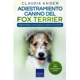 Adiestramiento Canino Del Fox Terrier: Adiestramiento Canino